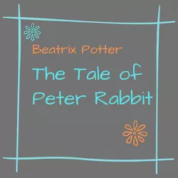 The Tale of Peter Rabbit - Беатрис Поттер The Tale of Peter Rabbit - Беатрис Поттер