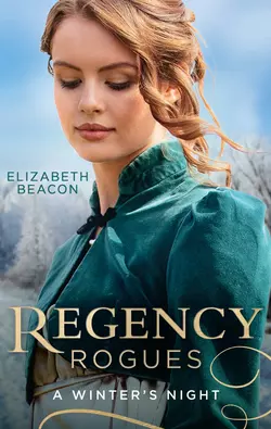Regency Rogues: A Winter′s Night: The Winterley Scandal / The Governess Heiress, Elizabeth Beacon