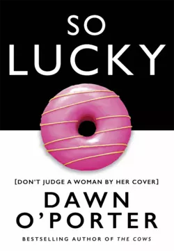 So Lucky Dawn O’Porter