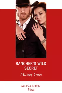 Rancher′s Wild Secret, Maisey Yates