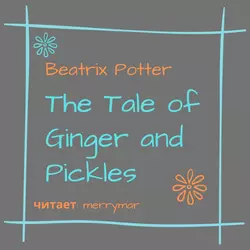 The Tale of Ginger and Pickles - Беатрис Поттер The Tale of Ginger and Pickles - Беатрис Поттер