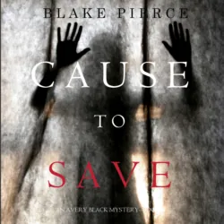 Cause to Save - Блейк Пирс