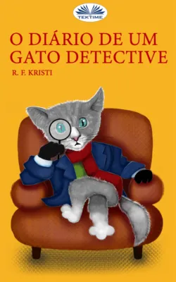O Diário De Um Gato Detective - R. F. Kristi