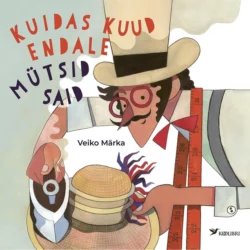Kuidas kuud endale mütsid said Veiko Märka