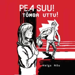 Pea suu! Tõmba uttu! Helga Nõu