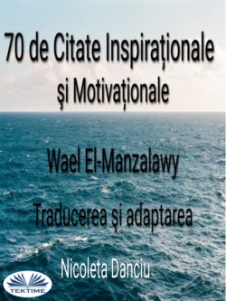 70 De Citate Inspiraționale Şi Motivaționale - Wael El-Manzalawy