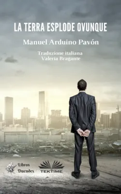 La Terra Esplode Ovunque - Manuel Arduino Pavón