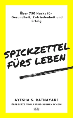 Spickzettel Fürs Leben, Ayesha S. Ratnayake
