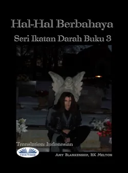 Hal-Hal Berbahaya (Ikatan Darah Buku 3) - Amy Blankenship