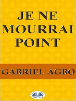 Je Ne Mourrai Point, Gabriel Agbo Je Ne Mourrai Point, Gabriel Agbo