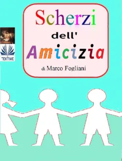 Scherzi Dell&prime;Amicizia - Marco Fogliani