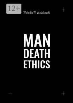 Man death ethics - Walentin Wasielewski