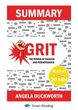 Summary: Grit. The Power of Passion and Perseverance. Angela Lee Duckworth - Smart Reading