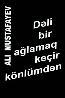 Dəli bir ağlamaq keçir könlümdən - Алы Мустафа Мустафаев