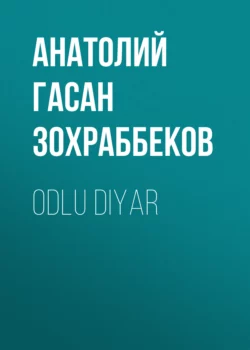 Odlu diyar Анатолий Гасан Зохраббеков