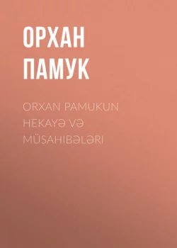 Orxan Pamukun hekayə və müsahibələri Орхан Памук