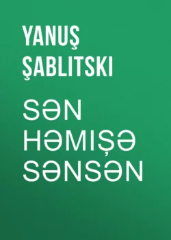 Sən həmişə sənsən - Yanuş Şablitski Sən həmişə sənsən - Yanuş Şablitski