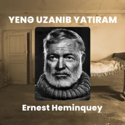 Yenə uzanıb yatıram - Эрнест Миллер Хемингуэй