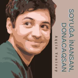 Soyuğa inansan, donacaqsan - Aqşin Yenisey Soyuğa inansan, donacaqsan - Aqşin Yenisey