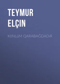 Könlüm Qarabağdadır, Теймур Эльчин