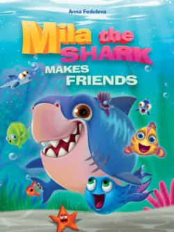 Mila the shark makes friends - Анна Федулова