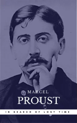 In Search Of Lost Time. Volumes 1 to 7 Marcel Proust