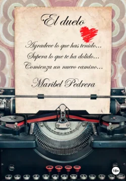 El duelo. Agradece lo que has tenido. Supera lo que te ha dolido. Comienza un nuevo camino Maribel Pedrera