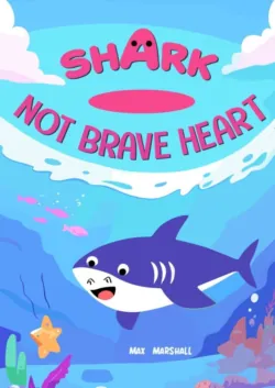 Shark – Not Brave Heart - Max Marshall