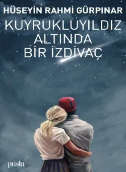 KUYRUKLUYILDIZ ALTINDA BİR İZDİVAÇ - H.RAHMİ GÜRPINAR