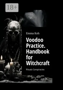 Voodoo Practice. Handbook for Witchcraft. Rituals Conspiracies - Irina Apraksina