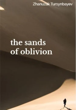 The sands of oblivion, Жанузак Турсынбаев