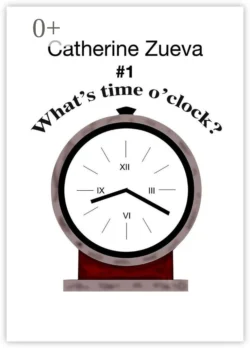 What’s time o’clock? #1. Poetry for kids, Catherine Zueva