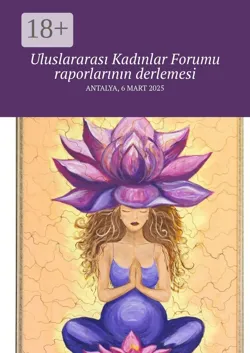 Uluslararası Kadınlar Forumu raporlarının derlemesi. Antalya, 6 Mart 2025 - Meryem Yolaç