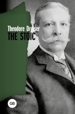 The Stoic / Стоик - Теодор Драйзер