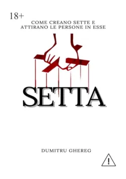 Setta. come creano sette e attirano le persone in esse - Dumitru Ghereg