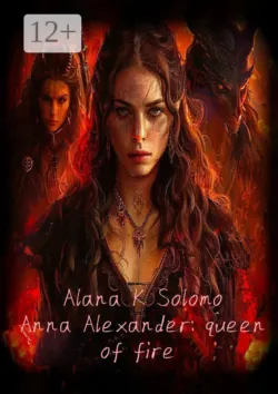 Anna Alexander: queen of fire - Alana K. Solomo