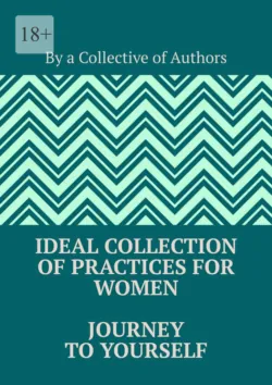 Ideal Collection of Practices for Women Journey to Yourself - Tatiana Vakhnenko