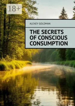 The secrets of conscious consumption - ALEXEY GOLDMAN