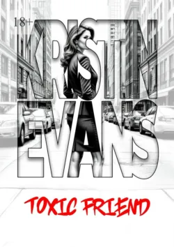 Toxic friend - Kristin Evans