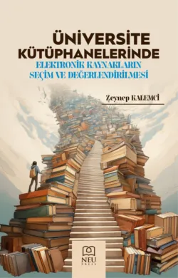 ÜNİVERSİTE KÜTÜPHANELERİNDE ELEKTRONİK KAYNAKLARIN SEÇİM VE DEĞERLENDİRİLMESİ - авторов Коллектив
