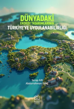 DÜNYADAKİ EKOKÖY TASARIMLARININ TÜRKİYE’YE UYGULANABİLİRLİĞİ - Abdurrahman DİNÇ