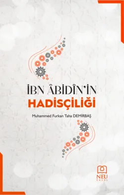 İBN ÂBİDÎNİN HADİSÇİLİĞİ - DEMİRBAŞ Muhammed