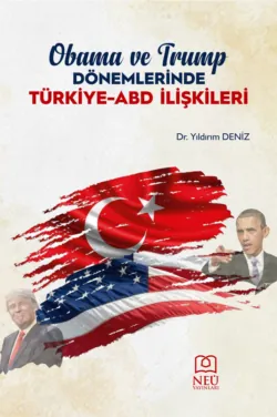 OBAMA VE TRUMP DÖNEMLERİNDE TÜRKİYE – ABD İLİŞKİLERİ - DENİZ Yıldırım