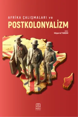 AFRİKA ÇALIŞMALARI VE POSTKOLONYALİZM - авторов Коллектив