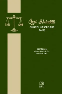 ÖZEL HUKUKTA GÜNCEL MESELELERE BAKIŞ - авторов Коллектив
