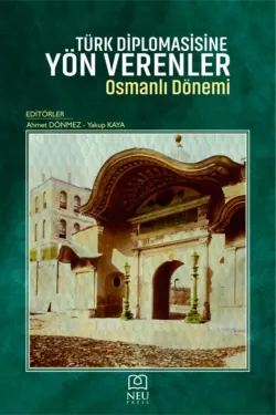TÜRK DİPLOMASİSİNE YÖN VERENLER OSMANLI DÖNEMİ - авторов Коллектив