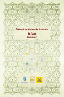 GELENEK VE MODERNİTE ARASINDA İSLAM YORUMLARI - авторов Коллектив