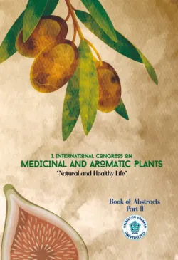 I. ULUSLARARASI TIBBİ VE AROMATİK BİTKİLER KONGRESİ «TABİİ VE SAĞLIKLI HAYAT» (ÖZET BİLDİRİLER KİTABI CİLT – 2) - авторов Коллектив