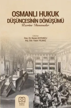 OSMANLI HUKUK DÜŞÜNCESİNİN DÖNÜŞÜMÜ ÜZERİNE DENEMELER - авторов Коллектив