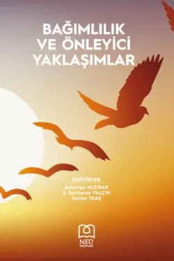 BAĞIMLILIK VE ÖNLEYİCİ YAKLAŞIMLAR - авторов Коллектив